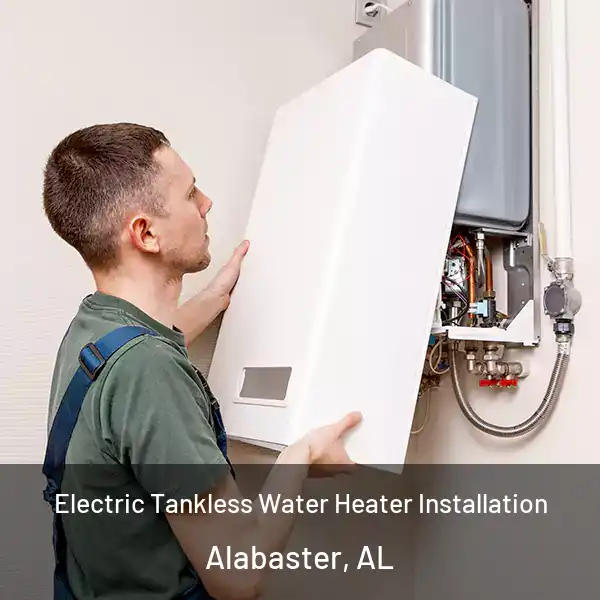  Electric Tankless Water Heater Installation Alabaster, AL