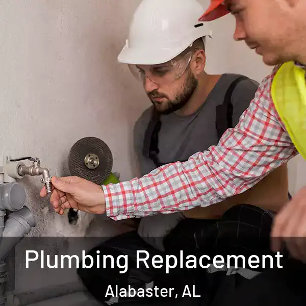  Plumbing Replacement Alabaster, AL