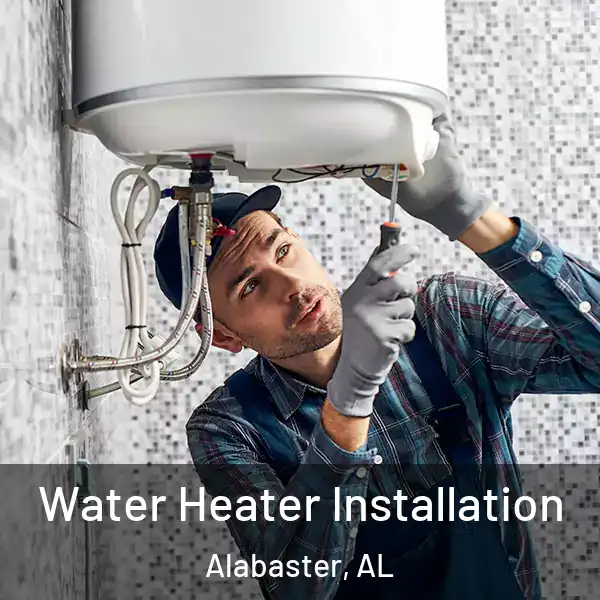  Water Heater Installation Alabaster, AL